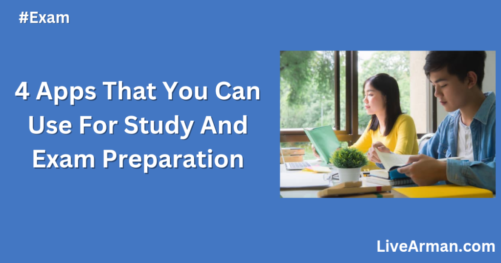 4 Apps That You Can Use For Study And Exam Preparation